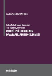 Hukuk Muhakemeleri Kanunu`nun 115. Maddesi Çerçevesinde Medeni Usul Hukukunda Dava Şartlarının İncel - On İki Levha Yayınları