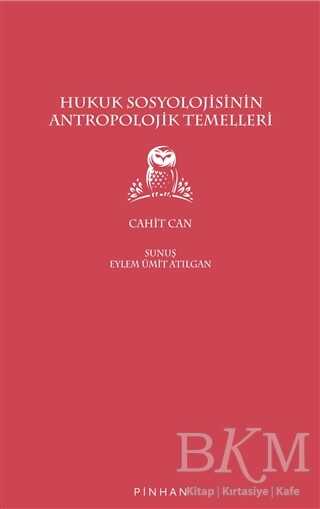 Hukuk Sosyolojisinin Antropolojik Temelleri - Pinhan Yayıncılık
