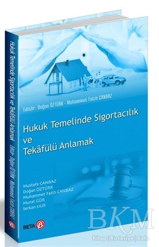 Hukuk Temelinde Sigortacılık ve Tekafülü Anlamak - Beta Yayınevi