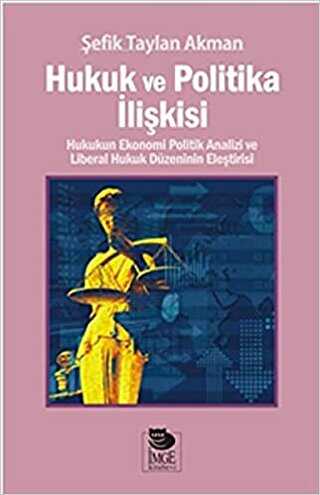 Hukuk ve Politika İlişkisi - İmge Kitabevi Yayınları