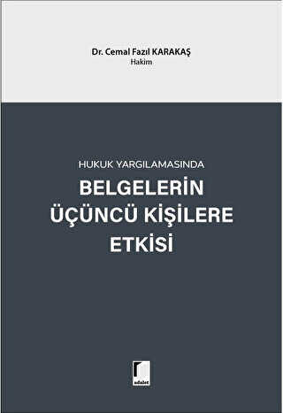 Hukuk Yargılamasında Belgelerin Üçüncü Kişilere Etkisi - Adalet Yayınevi