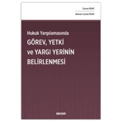 Hukuk Yargılamasında Görev, Yetki ve Yargı Yerinin Belirlenmesi - Seçkin Yayıncılık