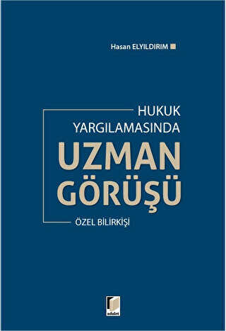Hukuk Yargılamasında Uzman Görüşü - Adalet Yayınevi