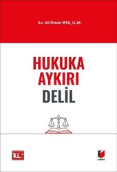 Hukuka Aykırı Delil - Adalet Yayınevi