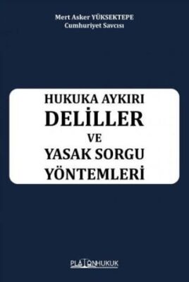 Hukuka Aykırı Deliller ve Yasak Sorgu Yöntemleri - 1