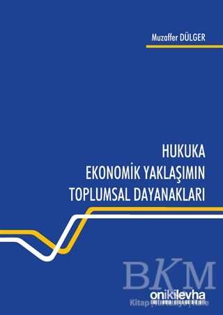 Hukuka Ekonomik Yaklaşımın Toplumsal Dayanakları - On İki Levha Yayınları
