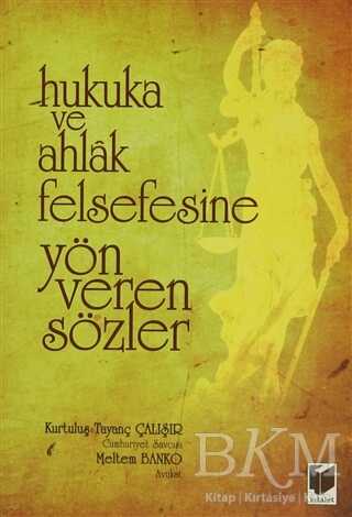Hukuka ve Ahlak Felsefesine Yön Veren Sözler - Adalet Yayınevi