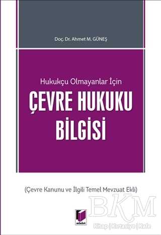 Hukukçu Olmayanlar İçin Çevre Hukuku Bilgisi - Adalet Yayınevi
