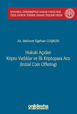 Hukuki Açıdan Kripto Varlıklar ve İlk Kriptopara Arzı Initial Coin Offering İstanbul Üniversitesi - 1