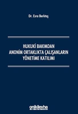 Hukuki Bakımdan Anonim Ortaklıkta Çalışanların Yönetime Katılımı - 1