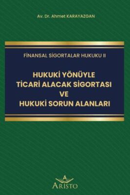 Hukuki Yönüyle Ticari Alacak Sigortası ve Hukuki Sorun Alanları - 1