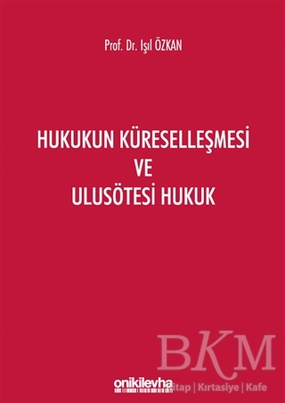 Hukukun Küreselleşmesi ve Ulusötesi Hukuk - On İki Levha Yayınları