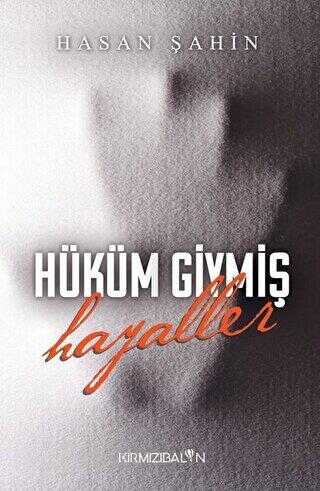 Hüküm Giymiş Hayaller - Kırmızı Balon Yayınevi