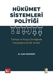 Hükümet Sistemleri Politiği Türkiye ve Rusya Örneğinde Karşılaştırmalı Bir Analiz - Adalet Yayınevi