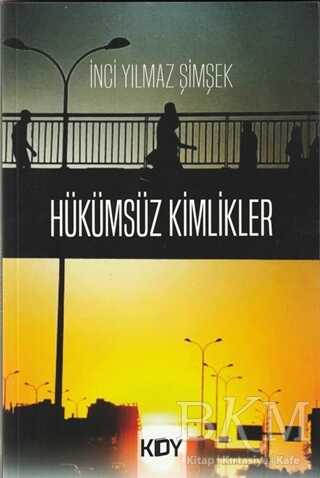 Hükümsüz Kimlikler - Yazarın Kendi Yayını - İnci Yılmaz Şimşek