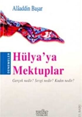 Hülya’ya Mektuplar Gerçek Nedir? Sevgi Nedir? Kadın Nedir? - 1