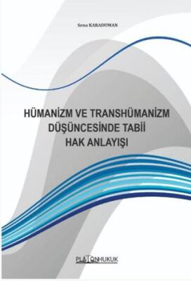 Hümanizm ve Transhümanizm Düşüncesinde Tabii Hak Anlayışı - 1