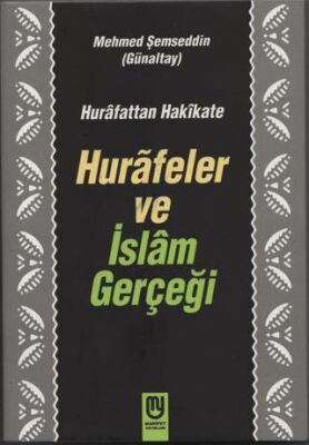 Hurafattan Hakikate Hurafeler ve İslam Gerçeği - 1