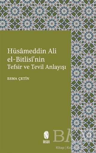 Hüsameddin Ali El-Bitlisi`nin Tefsir ve Tevil Anlayışı - İnsan Yayınları