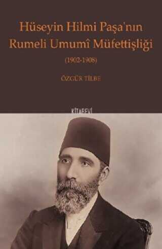 Hüseyin Hilmi Paşa`nın Rumeli Umumi Müfettişliği 1902-1908 - 1