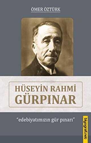 Hüseyin Rahmi Gürpınar - Edebiyatımızın Gür Pınarı - Biyografi Net İletişim ve Yayın