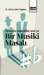 Hüseyin Sadeddin Arel ve Bir Musiki Masalı - Eğitim Yayınevi - Bilimsel Eserler