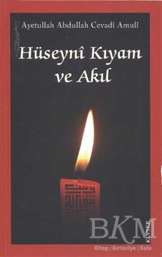 Hüseyni Kıyam ve Akıl - Kevser Yayınları