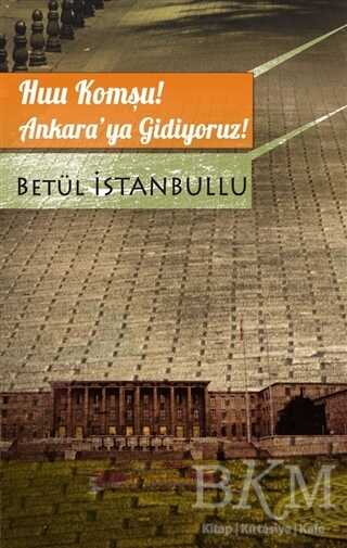 Huu Komşu! Ankara’ya Gidiyoruz! - Asi Kitap