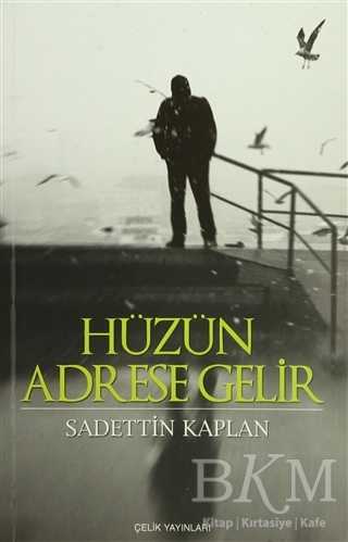 Hüzün Adrese Gelir - Çelik Yayınevi