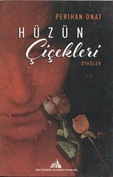 Hüzün Çiçekleri Öyküler - Kültürkent Kuledibi Yayınları