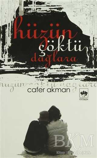 Hüzün Çöktü Dağlara - Ötüken Neşriyat