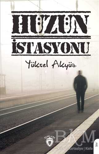 Hüzün İstasyonu - Dorlion Yayınları