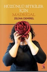 Hüzünlü Bitkiler İçin Madrigal - Klaros Yayınları