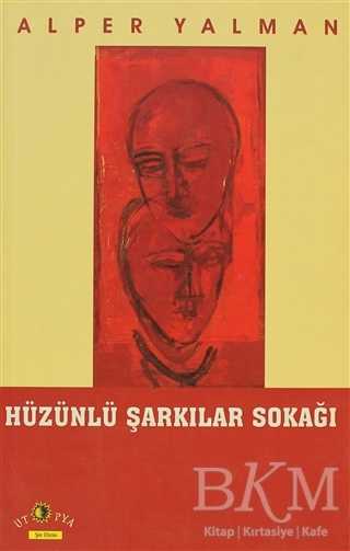 Hüzünlü Şarkılar Sokağı - Ütopya Yayınevi