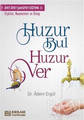 Huzur Bul Huzur Ver - Erkam Yayınları