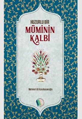 Huzurlu Bir Müminin Kalbi - 1