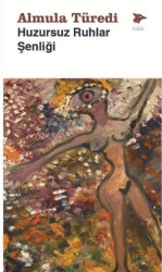 Huzursuz Ruhlar Şenliği - Alakarga Sanat Yayınları