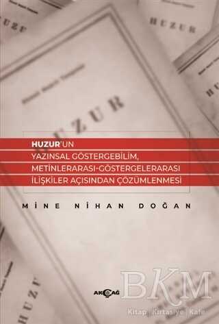 Huzur’un Yazınsal Göstergebilim, Metinlerarası-Göstergelerarası İlişkiler Açısından Çözümlenmesi - Akçağ Yayınları