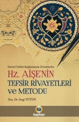 Hz. Aişenin Tefsir Rivayetleri ve Metodu - Kayıhan Yayınları