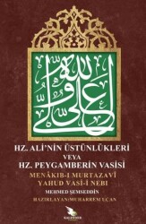 Hz. Ali Üstünlükleri veya Hz. Peygamberin Vasisi - Kalender Yayınevi
