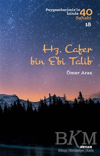 Hz. Cafer bin Ebi Talib - Peygamberimiz`in İzinde 40 Sahabi-18 - Beyan Yayınları