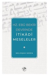 Hz. Ebu Bekir Devrinde İtikadi Meseleler - Şamil Yayıncılık
