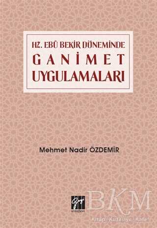 Hz. Ebu Bekir Döneminde Ganimet Uygulamaları - Gazi Kitabevi