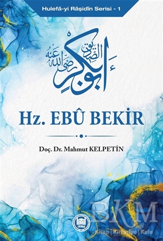 Hz. Ebu Bekir - Hulefa-yi Raşidin Serisi 1 - Marmara Üniversitesi İlahiyat Fakültesi Vakfı