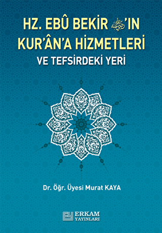 Hz. Ebu Bekir`in Kur`an`a Hizmetleri ve Tefsirdeki Yeri - 1