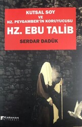 Hz. Ebu Talib - Kutsal Soy Ve Hz. Peygamber`in Koruyucusu - Karahan Kitabevi