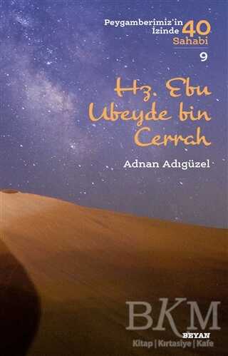 Hz. Ebu Ubeyde bin Cerrah - Peygamberimiz`in İzinde 40 Sahabi-9 - Beyan Yayınları