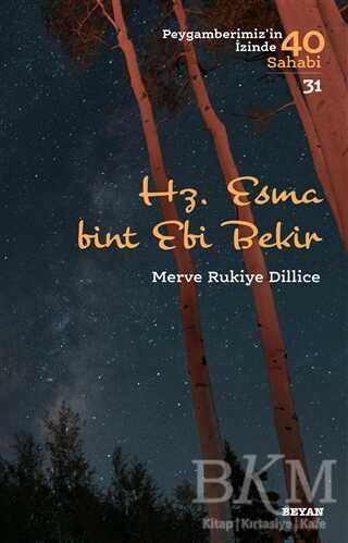 Hz. Esma Bint Ebi Bekir - Peygamberimiz`in İzinde 40 Sahabi-31 - Beyan Yayınları