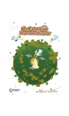 Hz. Fatıma’nın s.a. Hayatından Hikayeler - 1