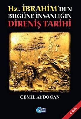 Hz. İbrahim`den Bugüne İnsanlığın Direniş Tarihi - 1